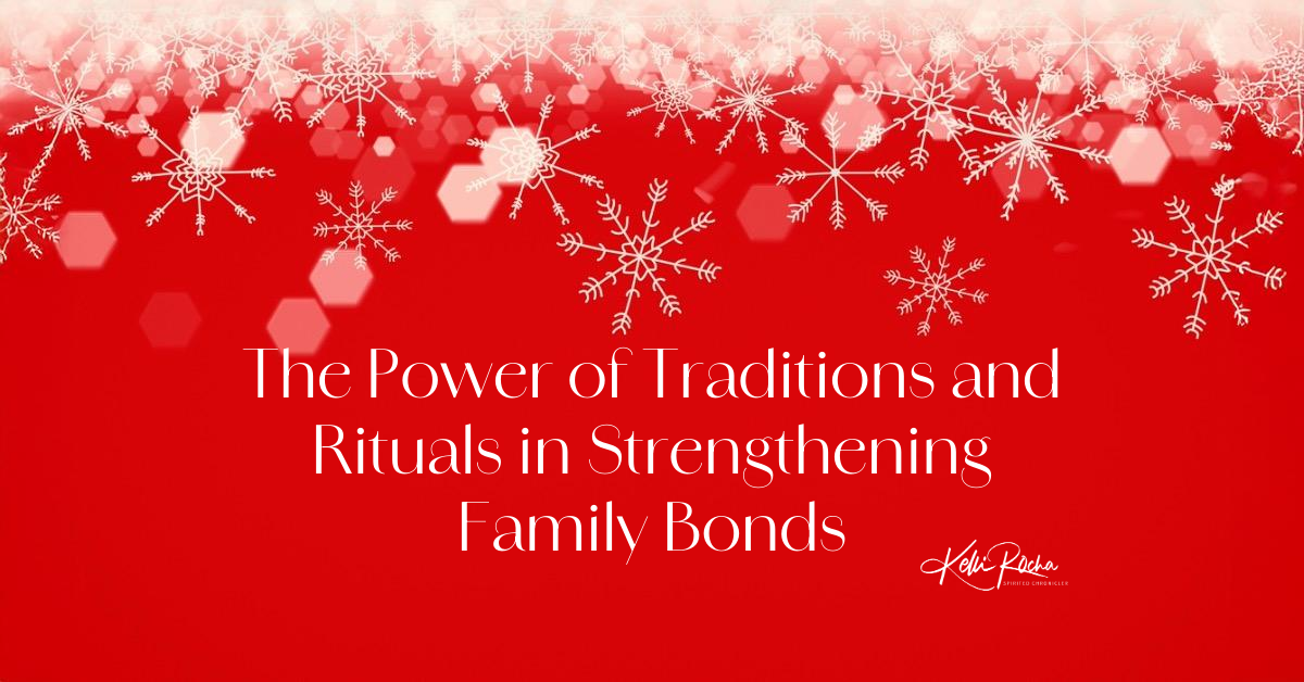 The Power of Traditions and Rituals in Strengthening Family Bonds